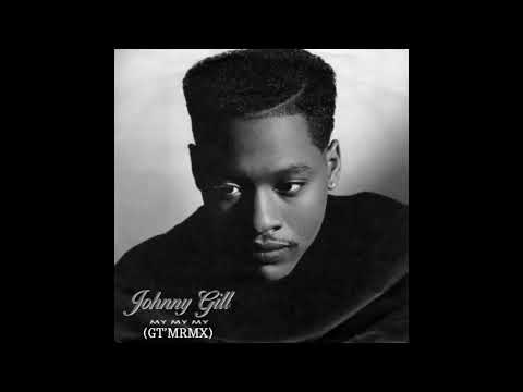 JOHNNY GILL   MY MY MY RMX GT'M2K19