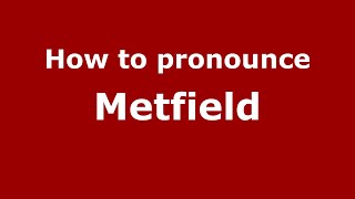 How to pronounce Metfield