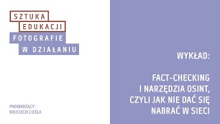 WYKŁAD: Fact-checking i narzędzia OSINT, czyli jak nie dać się nabrać w sieci