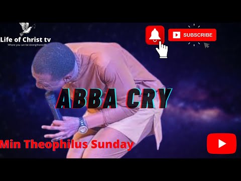 Min Theophilus Sunday | ABBA CRY #mintheophilussunday #Abbacry #1spirit