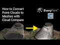 How to Turn a Point Cloud to a Mesh Using CloudCompare