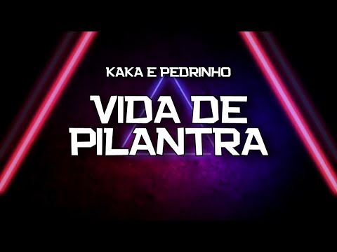 Vida De Pilantra - Kaka e Pedrinho