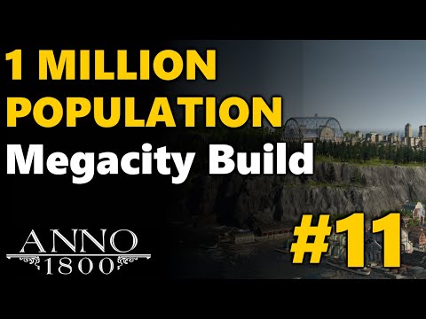 1 MILLION Population Megacity Build - Anno 1800 | All DLC No Mods | #11