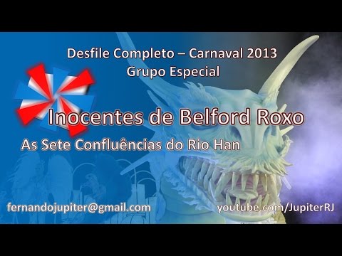 Desfile Completo Carnaval 2013 (COM NARRAÇÃO) - Inocentes de Belford Roxo