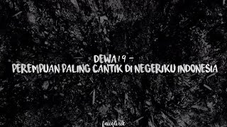 Dewa19 - Perempuan Paling Cantik Di Negeriku Indonesia (lirik lagu)