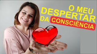 RELATO DO MEU DESPERTAR DA CONSCIENCIA | Maria Lopes