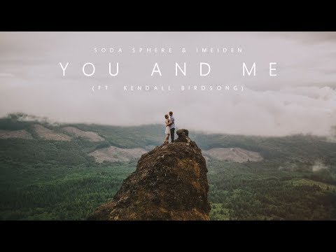 Soda Sphere & iMeiden - You And Me (ft. Kendall Birdsong)