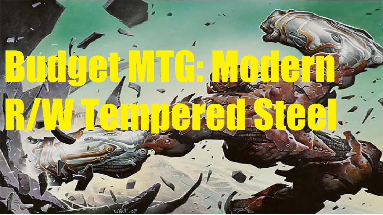 Budget MTG: Modern R/W Tempered Steel Deck Tech
