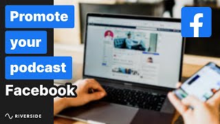 How To Promote A Podcast on Facebook