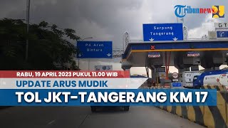 Pantauan Arus Mudik H-3 Idul Fitri, Tol Jakarta-Tangerang KM 17 Terlihat Ramai Lancar