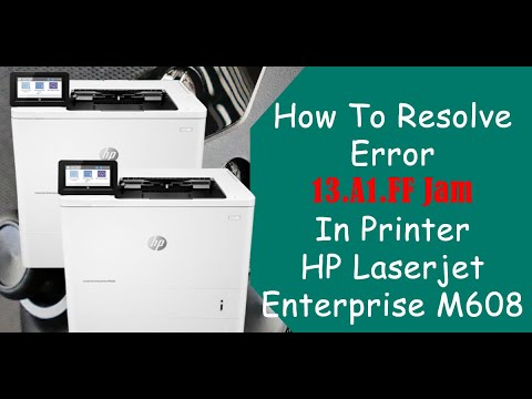 Printer HP Laserjet Enterprise M608 : 13.A1.FF Jam Error Resolved