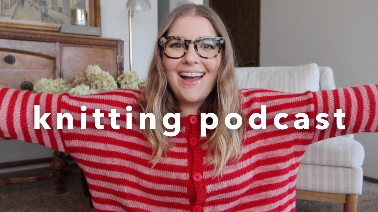 olga jacket, winter knitting plans, & life update | knitting podcast