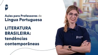 Aulas para Professores de Língua Portuguesa - Literatura Brasileira: tendências contemporâneas