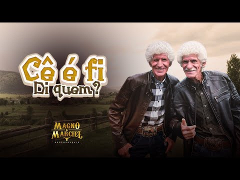 Cê é fi di quem? | Magno e Marciel - Clipe oficial 