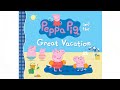 Peppa Pig And The Great Vacation Read Aloud Books For Toddlers Kids And Children