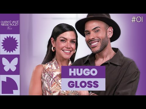 Hugo Gloss | Quem é Você Nesse Rolê? #01
