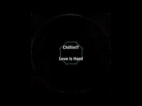 CHILLINIT - Love Is Hard (Lyrics)