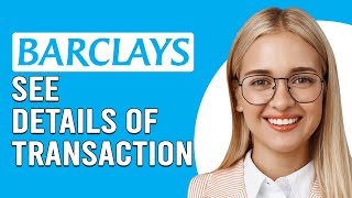 How To See Details Of A Transaction Barclays (How To View Details Of A Transaction Barclays)