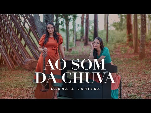 Ao Som Da Chuva - Lanna & Larissa