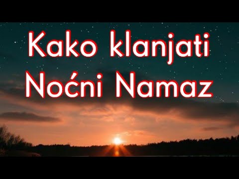 NOĆNI NAMAZ | Kako klanjati ( Objašnjenje)