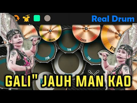 GALI"JAUH MAN KAO || REAL DRUM
