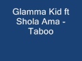 Glamma Kid Ft Shola Ama Taboo