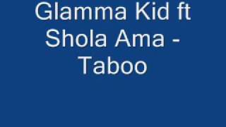 Glamma Kid ft Shola Ama - Taboo