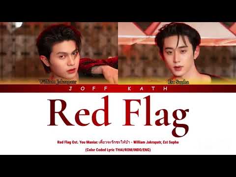 William Jakrapatr, Est Supha - Red Flag Ost. You Maniac Series LYRIC THAI/ROM/INDO/ENG