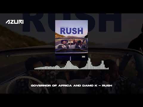 Governor Of Africa & Damo K - Rush (Official Audio)