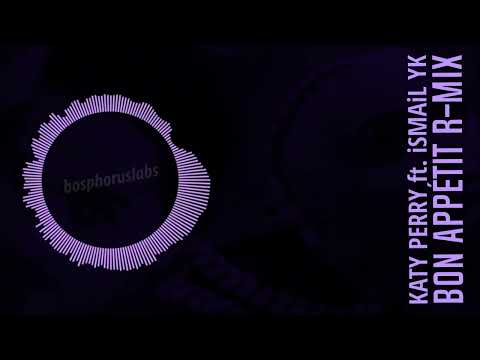Katy Perry ft. İsmail YK - Bon Appétit R-Mix