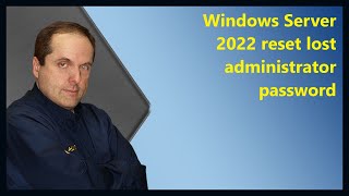 Windows Server 2022 reset lost administrator password
