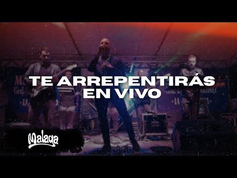MALAGA - Te arrepentirás - En Vivo