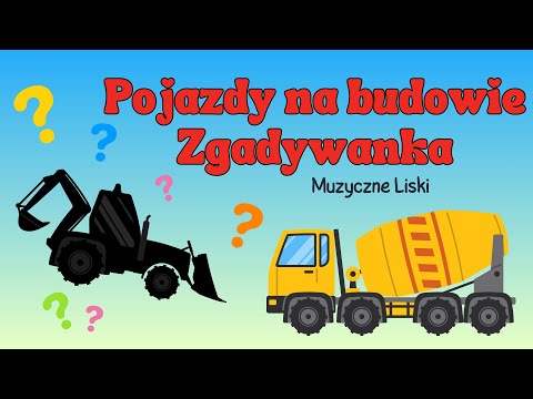 Muzyczne Liski - Pojazdy na budowie. Zgadywanka dla dzieci 🚜🏗️🚧