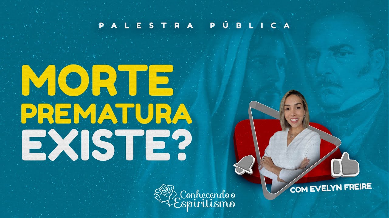 Morte Prematura existe? - Palestra Espírita com Evelyn Freire