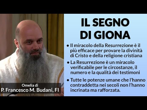 Omelia - IL SEGNO DI GIONA - P. Francesco Maria Budani