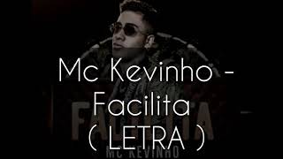 Mc Kevinho - Facilita  ( LETRA )