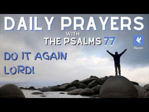 Psalm 77 l Do It Again Lord! Prayer | Daily Prayers | The Prayer Channel (Day 312)