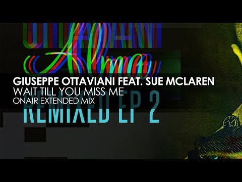 Giuseppe Ottaviani featuring Sue McLaren - Wait Till You Miss Me (OnAir Extended Mix)