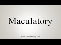 How To Say Maculatory