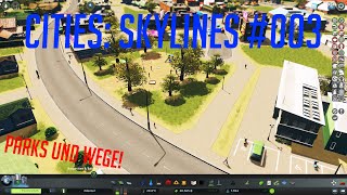 Let's Play: Cities: Skylines Edental | #003 | Jetzt auch PARKS und WEGE!