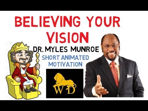 Myles Munroe - Believe Your VISION (Most Touching Message)