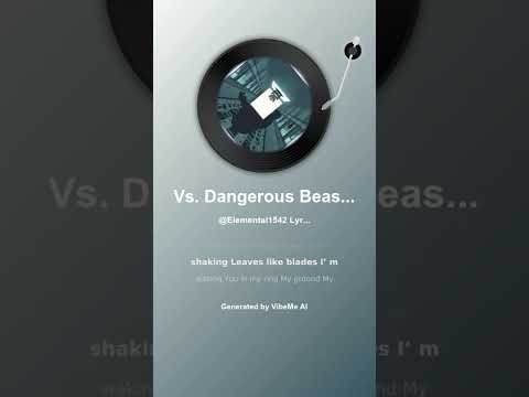 🆚. Dangerous Beast With Lyrics 