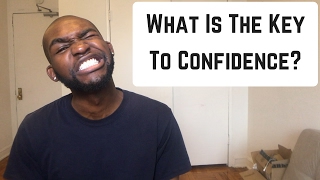 What Is The Key To Confidence?
