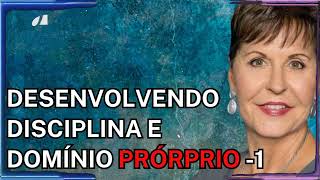 Desenvolvendo Disciplina e Domínio Prórprio - Parte 1 | Joyce Meyer Sermão