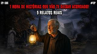 1 HORA DE TERROR! - 5 RELATOS REAIS | EP.686 #dp