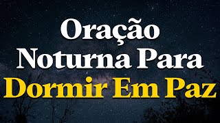 Pai, Acalma Meu Coração e Cobre Meu Lar Com Tua Presença | Oração Para Dormir em Paz