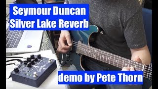 Video thumbnail for SEYMOUR DUNCAN SILVER LAKE REVERB, demo by Pete Thorn by Pete Thorn