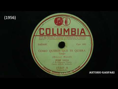 " "Como Queres Que te Quiera" (tango) orq. Jose Sala canta: A.Beluschi
