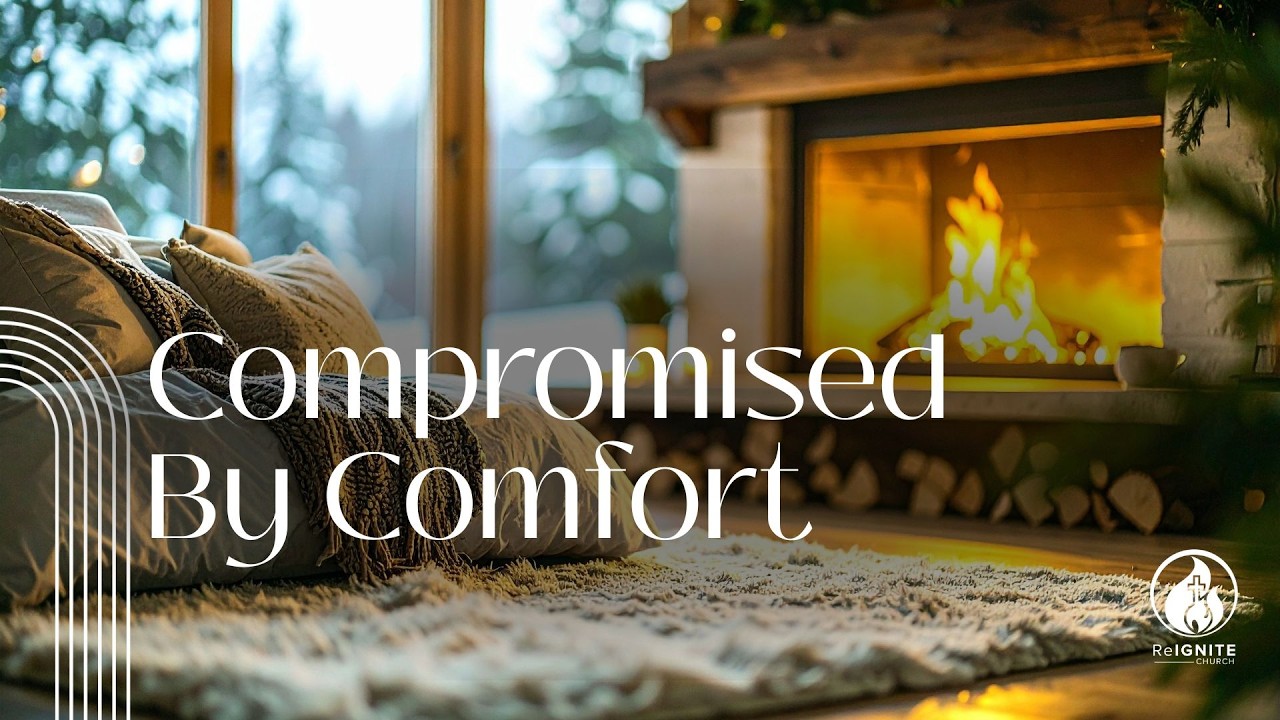 ReIGNITE Church - Compromised By Comfort - Sunday, March 15,, 2026