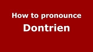 How to pronounce Dontrien